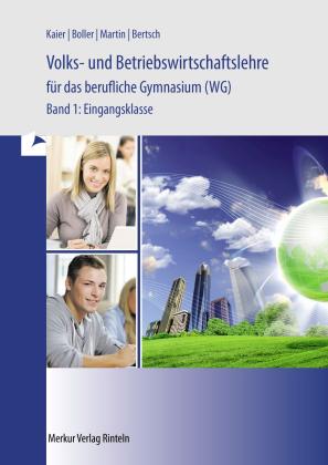Mathias Bertsch, Eberhard Boller, Lukas Faaß, Alfons Kaier, Michael Martin: Volks- und Betriebswirtschaftslehre für das berufliche Gymnasium (WG) 