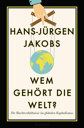 Hans-Jürgen Jakobs: Wem gehört die Welt? 