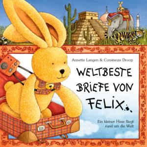 Constanza Droop, Annette Langen: Weltbeste Briefe von Felix 