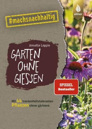 Annette Lepple: Garten ohne Gießen 