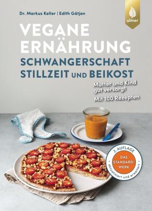 Edith Gätjen, Markus Keller: Vegane Ernährung: Schwangerschaft, Stillzeit und Beikost 