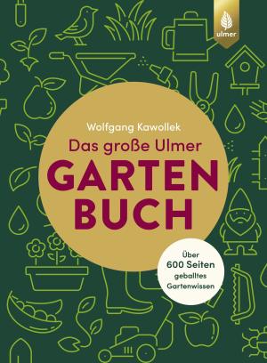 Wolfgang Kawollek: Das große Ulmer Gartenbuch. Über 600 Seiten geballtes Gartenwissen 