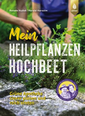 Harald Harazim, Renate Hudak: Mein Heilpflanzen-Hochbeet 