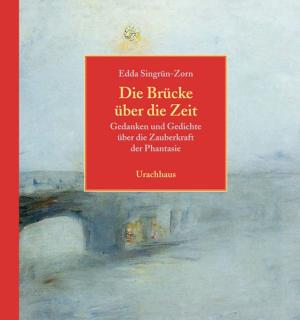 Edda Singrün-Zorn: Die Brücke über die Zeit 