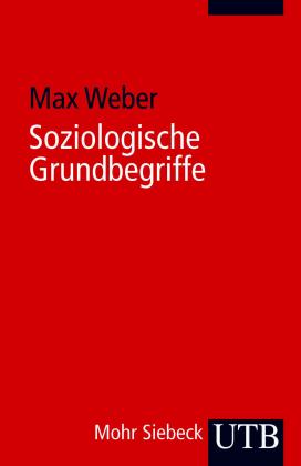 Max Weber: Soziologische Grundbegriffe 