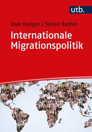 Uwe Dr. Hunger, Uwe Hunger, Stefan Rother: Internationale Migrationspolitik 