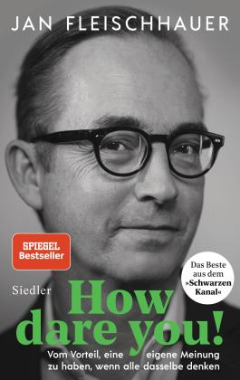 Jan Fleischhauer: How dare you! 