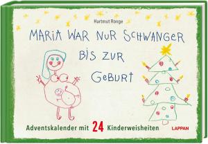 Hartmut Ronge: Maria war nur schwanger bis zur Geburt – Adventskalender mit 24 Kinderweisheiten 