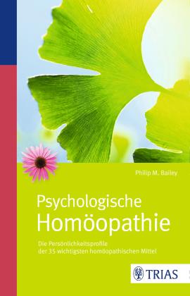 Philip M. Bailey: Psychologische Homöopathie 
