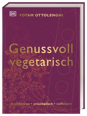 Yotam Ottolenghi: Genussvoll vegetarisch 