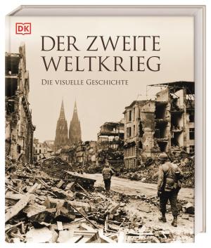 Jonathan Bastable, Robin Cross, R. G. Grant, Reg G. Grant, Michael Kerrigan, Ann Kramer, Charles Messenger, Sally Regan, DK Verlag, Richard Holmes: Der Zweite Weltkrieg 