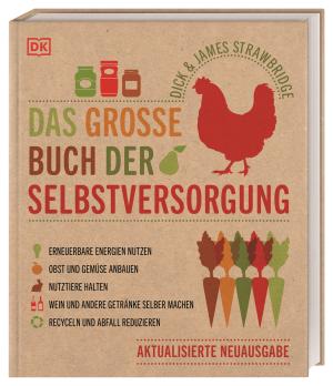 Dick Strawbridge, James Strawbridge, DK Verlag: Das große Buch der Selbstversorgung 