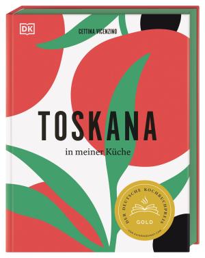 Cettina Vicenzino, DK Verlag: Toskana in meiner Küche 