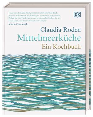 Claudia Roden, DK Verlag: Mittelmeerküche. Ein Kochbuch 
