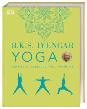 B. K. S. Iyengar, B.K.S. Iyengar, DK Verlag: Yoga 