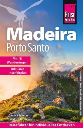 Friedrich Köthe, Daniela Schetar: Reise Know-How Reiseführer Madeira und Porto Santo mit 18 Wanderungen inklusive Inselfaltplan 