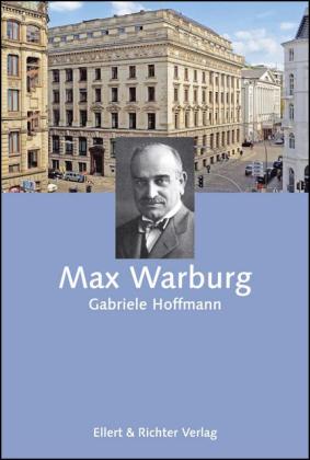 Gabriele Hoffmann, ZEIT-Stiftung Ebelin und Gerd Bucerius, Gerd Bucerius, ZEIT-Stiftung Ebelin und Gerd Bucerius: Max Warburg 