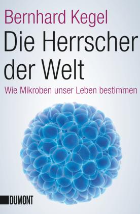 Bernhard Kegel: Die Herrscher der Welt 