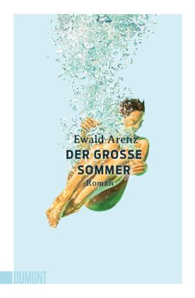 Ewald Arenz: Der große Sommer 