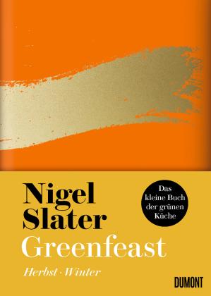 Nigel Slater: Greenfeast: Herbst / Winter 