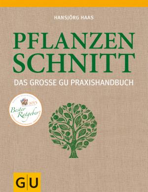 Hansjörg Haas: Das große GU Praxishandbuch Pflanzenschnitt 