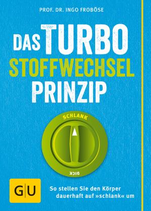 Ingo Froböse: Das Turbo-Stoffwechsel-Prinzip 