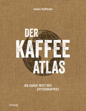 James Hoffmann: Der Kaffeeatlas 