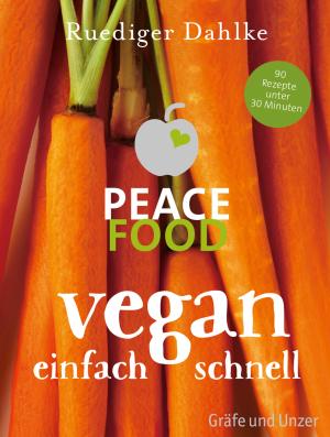 Dr. med. Ruediger Dahlke, Ruediger Dahlke, Dr. med. Ruediger Dr. med. Dahlke: Peace Food - Vegan einfach schnell 
