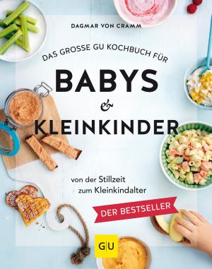 Dagmar von Cramm: Das große GU Kochbuch für Babys & Kleinkinder 