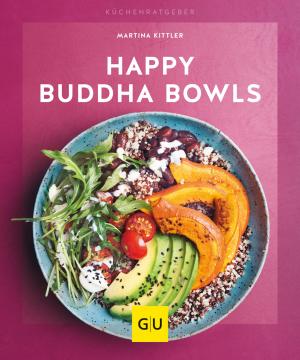 Martina Kittler: Happy Buddha Bowls 