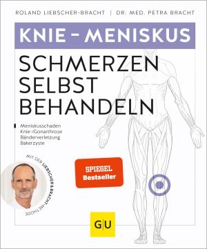 Dr. Med. Petra Bracht, Petra Bracht, Dr. med. Petra Dr. med. Bracht, Petra Dr. med. Bracht, Roland Liebscher-Bracht: Knie & Meniskus Schmerzen selbst behandeln 