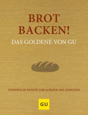 Adriane Andreas, Alessandra Redies: Brot backen! Das Goldene von GU 