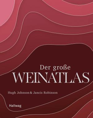 Hugh Johnson, Jancis Robinson: Der große Weinatlas 