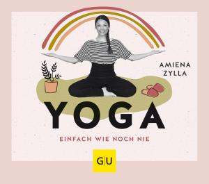 Amiena Zylla, Amiena Zylla-Schwarz: Yoga einfach wie noch nie 