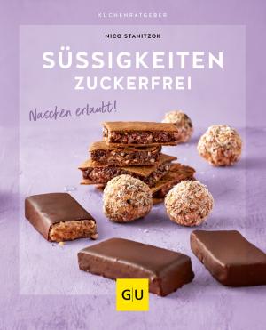 Nico Stanitzok: Süßigkeiten zuckerfrei 
