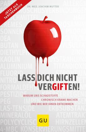 Dr. med. Joachim Dr. med. Mutter, Joachim Mutter: Lass dich nicht vergiften! 