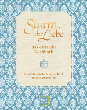 Bavaria Fiction GmbH, Bavaria Fiction GmbH: Das offizielle Sturm der Liebe-Kochbuch 