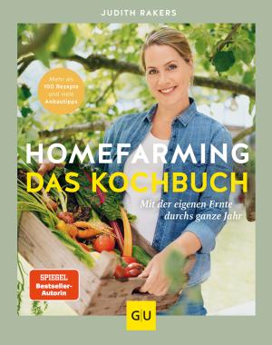 Judith Rakers: Homefarming: Das Kochbuch 