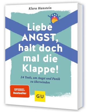 Klara Hanstein: Liebe Angst, halt doch mal die Klappe! 