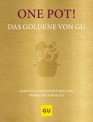 GRÄFE UND UNZER Verlag, GRÄFE UND UNZER Verlag: One Pot! Das Goldene von GU 