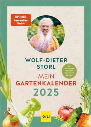 Wolf-Dieter Storl: Mein Gartenkalender 2025 