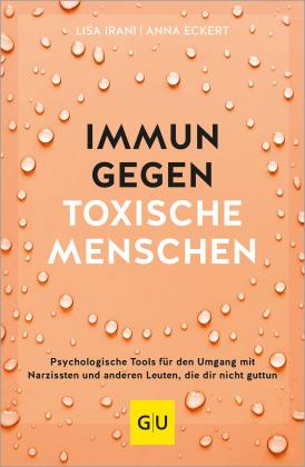 Anna Eckert, Lisa Irani: Immun gegen toxische Menschen 