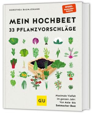 Dorothea Baumjohann: Mein Hochbeet – 33 Pflanzvorschläge 