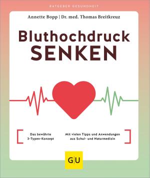 Annette Bopp, Thomas Breitkreuz, Dr. med. Thomas Dr. med. Breitkreuz: Bluthochdruck senken 