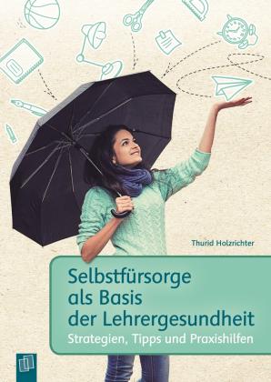 Thurid Holzrichter: Selbstfürsorge als Basis der Lehrergesundheit 