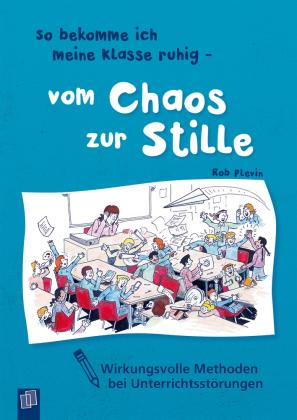 Rob Plevin: So bekomme ich meine Klasse ruhig - vom Chaos zur Stille 
