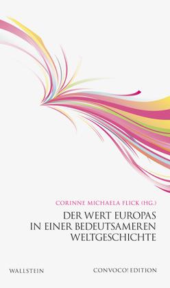 Corinne Michaela Dr. Flick, Corinne Michaela Flick: Der Wert Europas in einer bedeutsameren Weltgeschichte 