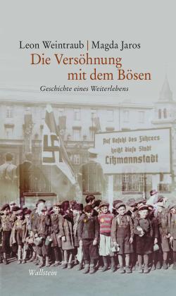 Leon Dr. Weintraub, Magda Jaros, Leon Weintraub: Die Versöhnung mit dem Bösen 