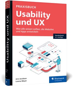 Jens Jacobsen, Lorena Meyer: Praxisbuch Usability und UX 