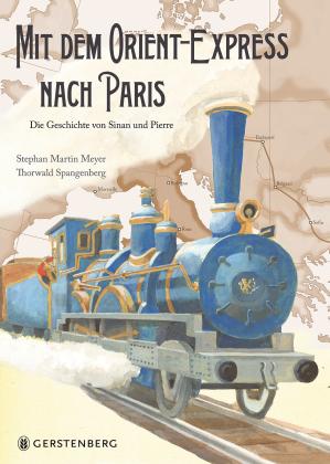 Stephan Martin Meyer, Thorwald Spangenberg: Mit dem Orient-Express nach Paris 